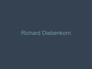 Richard Diebenkorn
 