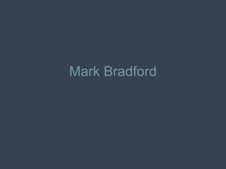 Mark Bradford
 