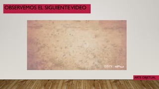 OBSERVEMOS EL SIGUIENTEVIDEO
ARTE OBJETUAL
 