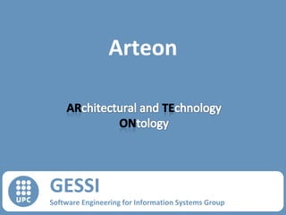 Arteon

GESSI
Software Engineering for Information Systems Group

 