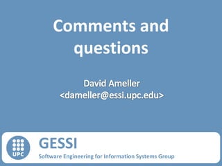 Comments and
questions

GESSI
Software Engineering for Information Systems Group

 