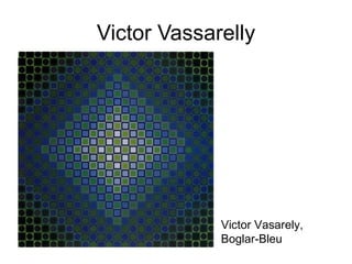 Victor Vassarelly Victor Vasarely, Boglar-Bleu 