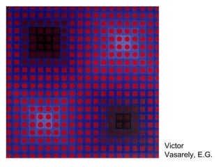 Victor Vasarely, E.G. 