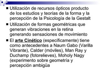 <ul><li>Utilización de recursos ópticos producto de los estudios y teorías de la forma y la percepción de la Psicología de...
