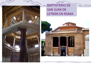 BAPTISTERIO DE
SAN JUAN DE
LETRÁN EN ROMA
 