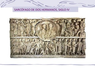 SARCÓFAGO DE DOS HERMANOS, SIGLO IV
 