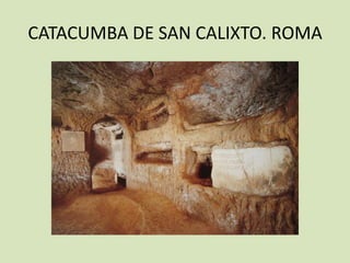 CATACUMBA DE SAN CALIXTO. ROMA
 