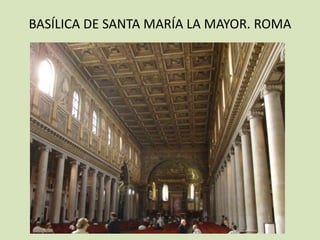 BASÍLICA DE SANTA MARÍA LA MAYOR. ROMA
 