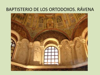 BAPTISTERIO DE LOS ORTODOXOS. RÁVENA
 