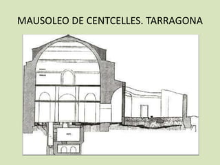 MAUSOLEO DE CENTCELLES. TARRAGONA
 