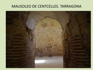 MAUSOLEO DE CENTCELLES. TARRAGONA
 