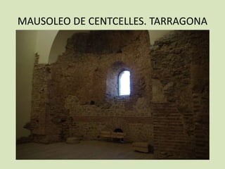 MAUSOLEO DE CENTCELLES. TARRAGONA
 