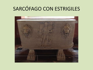 SARCÓFAGO CON ESTRIGILES
 