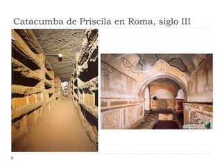 Catacumba de Priscila en Roma, siglo III
 