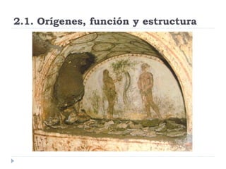 2.1. Orígenes, función y estructura
 