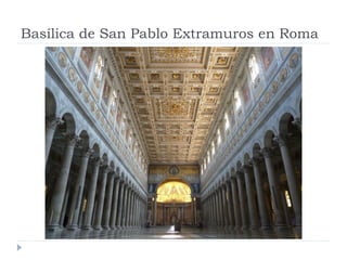 Basílica de San Pablo Extramuros en Roma
 