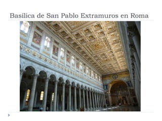 Basílica de San Pablo Extramuros en Roma
 
