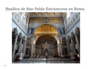 Basílica de San Pablo Extramuros en Roma
 