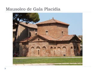 Mausoleo de Gala Placidia
 