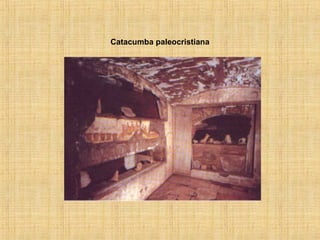 Catacumba paleocristiana
 