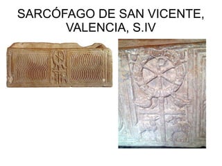 SARCÓFAGO DE SAN VICENTE,
VALENCIA, S.IV

 