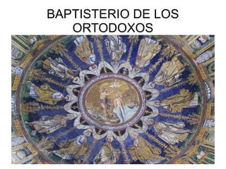 BAPTISTERIO DE LOS
ORTODOXOS

 