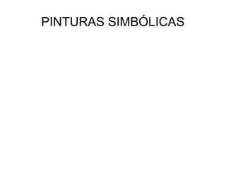 PINTURAS SIMBÓLICAS

 