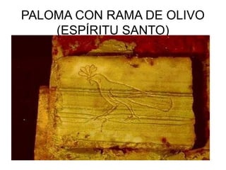 PALOMA CON RAMA DE OLIVO
(ESPÍRITU SANTO)

 