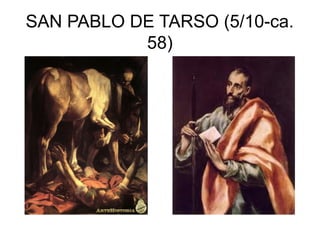 SAN PABLO DE TARSO (5/10-ca.
58)

 