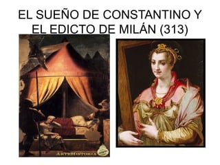 EL SUEÑO DE CONSTANTINO Y
EL EDICTO DE MILÁN (313)

 