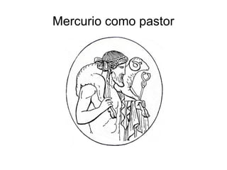 Mercurio como pastor

 