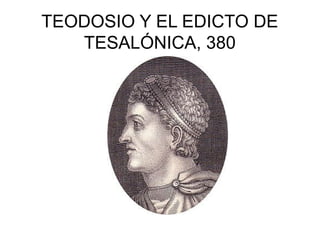 TEODOSIO Y EL EDICTO DE
TESALÓNICA, 380

 