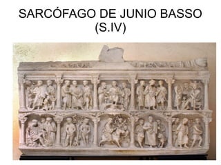 SARCÓFAGO DE JUNIO BASSO
(S.IV)

 