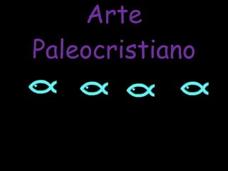 Arte Paleocristiano 