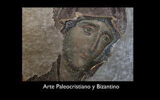 Arte Paleocristiano y Bizantino
 