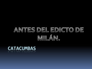 CATACUMBAS
 