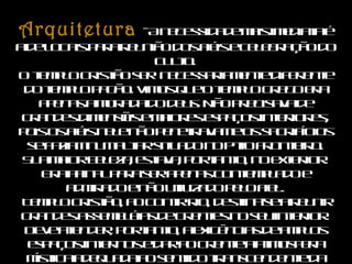 Arquitetura  - A necessidade mais imediata é a de locais para reunião dos fiéis e celebração do culto. O templo cristão será necessariamente diferente do templo pagão. Vimos que o templo grego era apenas a morada do deus. Não precisava de grandes dimensões e maiores espaços interiores, pois os fiéis nele não penetravam e os sacrifícios se faziam num altar situado no pátio fronteiro. Sua maior beleza, estava, portanto, no exterior. Era afinal para ser apenas contemplado e admirado e não utilizado pelo fiel.  Templo cristão, ao contrário, destina-se a reunir grandes assembléias de crentes no seu interior. Deve atender, portanto, a exigências de amplos espaços internos e dar ao crente a atmosfera mística adequada ao sentido transcendente da nova religião. Eis porque, sobretudo nos primeiros tempos, os arquitetos cristãos não possuirão muito o espírito de fachada ou de beleza exterior. 