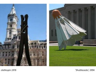 clothespin 1976 ‘Shuttlecocks’, 1994