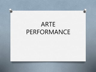 ARTE
PERFORMANCE
 