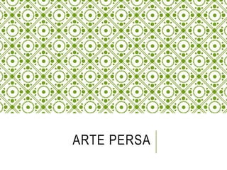 ARTE PERSA 
 