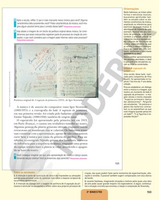 103
3o
BIMESTRE
Após a escuta, reflita: O que é mais marcante nessa música para você? Alguma
característica dela surpreendeu você? Pelas características da música, você ima-
gina algum possível tema para o enredo desse balé? Respostas pessoais.
Veja abaixo a imagem de um trecho da partitura original dessa música. Se consi-
derarmos que esses manuscritos registram parte do processo de criação do com-
positor, o que você considera que a imagem pode informar sobre esse processo?
2
3
Respostas pessoais.
Partitura original de A sagração da primavera (1913), de Igor Stravinsky. BRIDGEMAN
IMAGES/KEYSTONE
BRASIL
–
COLEÇÃO
PARTICULAR
A música é de autoria do compositor russo Igor Stravinsky
(1882-1971) e a coreografia do balé A sagração da primavera,
em sua primeira versão, foi criada pelo bailarino e coreógrafo
Vatslav Nijinsky (1889-1950) também de origem russa.
O espetáculo foi apresentado pela primeira vez em 1913,
em Paris (França), e causou um verdadeiro tumulto no teatro.
Algumas pessoas da plateia gritavam ofensas, enquanto outras
retrucavam ou mandavam elas se calarem. Os bailarinos tenta-
vam continuar com a apresentação, apesar de não conseguirem
ouvir bem a música por causa da gritaria do público. Para au-
xiliá-los, o coreógrafo Nijinsky gritava, dos bastidores, números
de referência para a sequência da dança, enquanto uma pessoa
da equipe tentava fazer a plateia se calar, acendendo e apagan-
do as luzes do teatro.
Você consegue imaginar por que uma apresentação de música e dança causou
tamanha reação coletiva? Você já presenciou algo parecido? Respostas pessoais.
4
103
Reprodução
proibida.
Art.
184
do
Código
Penal
e
Lei
9.610
de
19
de
fevereiro
de
1998. Orientações
Neste Sobrevoo, ao tratar sobre
formas e estruturas musicais,
buscaremos aprofundar tam-
bém os estudos sobre os ele-
mentos constitutivos da música,
ampliando as referências para
exercícios de criação musical. A
abordagem do impacto de cada
exemplo musical em seu con-
texto de produção pode levar
também a análises críticas de
diferentes meios e equipamen-
tos culturais de circulação da
música, especialmente no que
se refere à indústria fonográ-
fica e seu papel em cada con-
texto, conforme a habilidade
(EF69AR17) da BNCC.
Para o melhor aproveitamento
dos assuntos abordados, o ideal
é que você e os estudantes ou-
çam as músicas comentadas.
Sobre A sagração da
primavera
Uma versão desse balé, reali-
zada pela companhia de Pina
Bausch, foi apresentada no Ca-
pítulo 7 do livro do 7o
ano desta
coleção.
Procure estabelecer um diálogo
entre a música e a imagem, que
mostra um momento do balé A
sagração da primavera – a ima-
gem retrata o trecho chamado
“Augúrios primaveris (dança
das adolescentes)”. Pergunte
aos estudantes: “As posturas e
gestos dos bailarinos contras-
tam ou se assemelham ao que
você imagina quando pensa em
um balé?”; “E os figurinos e ex-
pressões faciais?”.
Sobre as atividades
2. A intenção é partir da apreciação da obra e das impressões ou sensações
que ela possa provocar antes de comentar mais sobre o impacto na época de
sua primeira apresentação.
3. A intenção do diálogo com a imagem da partitura de A sagração da pri-
mavera é estimular os estudantes a refletir sobre seus próprios processos de
criação, dos quais podem fazer parte momentos de experimentação, alte-
rações e revisões. É possível também sugerir comparações com seus diários
de bordo.
4. Levante hipóteses, imaginando situações e motivos pelos quais uma obra
de arte pode causar grande impacto nos espectadores. A seguir, contextua-
lize a situação concreta que envolveu a reação à composição de Stravinsky.
 