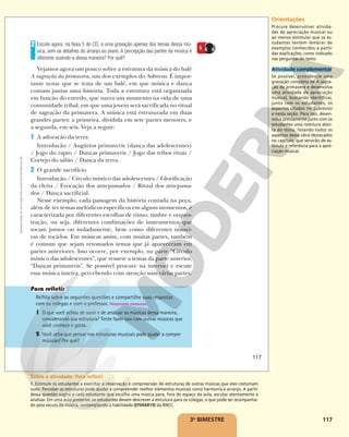 117
3o
BIMESTRE
Reflita sobre as seguintes questões e compartilhe suas respostas
com os colegas e com o professor. Respostas pessoais.
1 O que você achou de ouvir e de analisar as músicas dessa maneira,
considerando sua estrutura? Tente fazer isso com outras músicas que
você conhece e gosta.
2 Você acha que pensar nas estruturas musicais pode ajudar a compor
músicas? Por quê?
Escute agora, na faixa 5 do CD, a uma gravação apenas dos temas dessa mú-
sica, sem os detalhes do arranjo ao piano. A percepção das partes da música é
diferente ouvindo-a dessa maneira? Por quê?
Vejamos agora um pouco sobre a estrutura da música do balé
A sagração da primavera, um dos exemplos do Sobrevoo. É impor-
tante notar que se trata de um balé, em que música e dança
contam juntas uma história. Toda a estrutura está organizada
em função do enredo, que narra um momento na vida de uma
comunidade tribal, em que uma jovem será sacrificada no ritual
de sagração da primavera. A música está estruturada em duas
grandes partes: a primeira, dividida em sete partes menores, e
a segunda, em seis. Veja a seguir:
1 A adoração da terra
Introdução / Augúrios primaveris (dança das adolescentes)
/ Jogo do rapto / Danças primaveris / Jogo das tribos rivais /
Cortejo do sábio / Dança da terra.
2 O grande sacrifício
Introdução / Círculo místico das adolescentes / Glorificação
da eleita / Evocação dos antepassados / Ritual dos antepassa-
dos / Dança sacrificial.
Nesse exemplo, cada passagem da história contada na peça,
além de ter temas melódicos específicos em alguns momentos, é
caracterizada por diferentes escolhas de ritmo, timbre e orques-
tração, ou seja, diferentes combinações de instrumentos que
tocam juntos ou isoladamente, bem como diferentes manei-
ras de tocá-los. Em músicas assim, com muitas partes, também
é comum que sejam retomados temas que já apareceram em
partes anteriores. Isso ocorre, por exemplo, na parte “Círculo
místico das adolescentes”, que remete a temas da parte anterior,
“Danças primaveris”. Se possível procure na internet e escute
essa música inteira, percebendo com atenção suas várias partes.
2 5
117
Reprodução
proibida.
Art.
184
do
Código
Penal
e
Lei
9.610
de
19
de
fevereiro
de
1998. Orientações
Procure desenvolver ativida-
des de apreciação musical ou
ao menos estimular que os es-
tudantes tentem lembrar de
exemplos conhecidos a partir
das explicações, como indicado
nas perguntas do texto.
Atividade complementar
Se possível, providencie uma
gravação completa de A sagra-
ção da primavera e desenvolva
uma atividade de apreciação
musical, buscando identificar,
junto com os estudantes, os
aspectos citados no Sobrevoo
e nesta seção. Para isso, desen-
volva previamente junto com os
estudantes uma releitura aten-
ta do texto, listando todos os
aspectos dessa obra destacados
no capítulo, que servirão de es-
tímulo e referência para a apre-
ciação musical.
Sobre a atividade: Para refletir
1. Estimule os estudantes a exercitar a observação e compreensão de estruturas de outras músicas que eles costumam
ouvir. Perceber as estruturas pode ajudar a compreender melhor elementos musicais como harmonia e arranjo. A partir
dessa questão sugira a cada estudante que escolha uma música para, fora do espaço da aula, escutar atentamente a
analisar. Em uma aula posterior, os estudantes devem descrever a estrutura para os colegas, o que pode ser acompanha-
do pela escuta da música, contemplando a habilidade (EF69AR19) da BNCC.
 