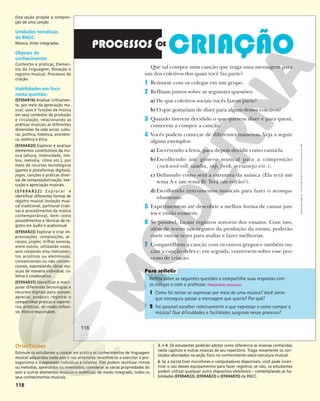 118
Que tal compor uma canção que traga uma mensagem para
um dos coletivos dos quais você faz parte?
1 Reúna-se com os colegas em um grupo.
2 Reflitam juntos sobre as seguintes questões:
a) De que coletivos sociais vocês fazem parte?
b) O que gostariam de dizer para algum desses coletivos?
3 Quando tiverem decidido o que querem dizer e para quem,
comecem a compor a canção.
4 Vocês podem começar de diferentes maneiras. Veja a seguir
alguns exemplos:
a) Escrevendo a letra, para depois decidir como cantá-la.
b)Escolhendo um gênero musical para a composição
(rock-and-roll, samba, rap, funk, sertanejo etc.).
c) Definindo como será a estrutura da música (Ela terá um
tema A e um tema B? Terá um refrão?).
d)Escolhendo instrumentos musicais para fazer o acompa-
nhamento.
5 Experimentem até descobrir a melhor forma de cantar jun-
tos e então ensaiem.
6 Se possível, façam registros sonoros dos ensaios. Com isso,
além de terem um registro da produção da turma, poderão
ouvir outras vezes para avaliar e fazer melhorias.
7 Compartilhem a canção com os outros grupos e também ou-
çam a canção deles e, em seguida, conversem sobre esse pro-
cesso de criação.
Reflita sobre as seguintes questões e compartilhe suas respostas com
os colegas e com o professor. Respostas pessoais.
1 Como foi tentar se expressar por meio de uma música? Você sente
que conseguiu passar a mensagem que queria? Por quê?
2 Foi possível escolher coletivamente o que expressar e como compor a
música? Que dificuldades e facilidades surgiram nesse processo?
118
Reprodução
proibida.
Art.
184
do
Código
Penal
e
Lei
9.610
de
19
de
fevereiro
de
1998.
118
Esta seção propõe a composi-
ção de uma canção.
Unidades temáticas
da BNCC:
Música; Artes integradas.
Objetos de
conhecimento:
Contextos e práticas; Elemen-
tos da linguagem; Notação e
registro musical; Processos de
criação.
Habilidades em foco
nesta questão:
(EF69AR16) Analisar criticamen-
te, por meio da apreciação mu-
sical, usos e funções da música
em seus contextos de produção
e circulação, relacionando as
práticas musicais às diferentes
dimensões da vida social, cultu-
ral, política, histórica, econômi-
ca, estética e ética.
(EF69AR20) Explorar e analisar
elementos constitutivos da mú-
sica (altura, intensidade, tim-
bre, melodia, ritmo etc.), por
meio de recursos tecnológicos
(games e plataformas digitais),
jogos, canções e práticas diver-
sas de composição/criação, exe-
cução e apreciação musicais.
( E F 6 9 A R 2 2 ) E x p l o r a r e
identiﬁcar diferentes formas de
registro musical (notação musi-
cal tradicional, partituras criati-
vas e procedimentos da música
contemporânea), bem como
procedimentos e técnicas de re-
gistro em áudio e audiovisual.
(EF69AR23) Explorar e criar im-
provisações, composições, ar-
ranjos, jingles, trilhas sonoras,
entre outros, utilizando vozes,
sons corporais e/ou instrumen-
tos acústicos ou eletrônicos,
convencionais ou não conven-
cionais, expressando ideias mu-
sicais de maneira individual, co-
letiva e colaborativa.
(EF69AR35) Identificar e mani-
pular diferentes tecnologias e
recursos digitais para acessar,
apreciar, produzir, registrar e
compartilhar práticas e repertó-
rios artísticos, de modo reflexi-
vo, ético e responsável.
Orientações
Estimule os estudantes a colocar em prática os conhecimentos de linguagem
musical adquiridos neste ano e nos anteriores. Incentive-os a exercitar o pro-
tagonismo e a expressão individual e coletiva. Eles podem reutilizar ritmos
ou melodias, aprendidos ou inventados; considerar as várias propriedades do
som e outros elementos musicais e mobilizar, de modo integrado, todos os
seus conhecimentos musicais.
3. e 4. Os estudantes poderão adotar como referência as músicas conhecidas
neste capítulo e outras músicas de seu repertório. Traga novamente os con-
teúdos abordados na seção Foco no conhecimento sobre estrutura musical.
6. Se a escola tiver microfones e computadores disponíveis, você pode incen-
tivar o uso desses equipamentos para fazer registros; se não, os estudantes
podem utilizar qualquer outro dispositivo eletrônico – contemplando as ha-
bilidades (EF69AR22), (EF69AR23) e (EF69AR35) da BNCC.
 
