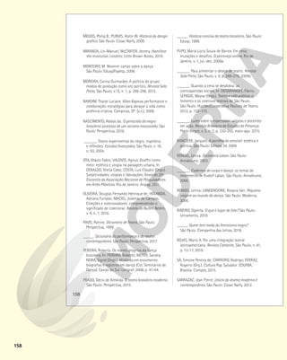 158
158
MEGGS, Philip B.; PURVIS, Alstin W. História do design
gráfico. São Paulo: Cosac Naify, 2009.
MIRANDA, Lin-Manuel; McCARTER, Jeremy. Hamilton
the revolution. Londres: Little Brown Books, 2016.
MONTEIRO, M. Noverre: cartas sobre a dança.
São Paulo: Edusp/Fapesp, 2006.
MOREIRA, Carina Guimarães. A política do grupo:
modos de produção como ato político. Revista Sala
Preta, São Paulo, v.15, n. 1, p. 288-298, 2015.
NARDIM, Thaise Luciane. Allan Kaprow, performance e
colaboração: estratégias para abraçar a vida como
potência criativa. Campinas, SP: [s.n.], 2009.
NASCIMENTO, Abdias do. O genocídio do negro
brasileiro: processo de um racismo mascarado. São
Paulo: Perspectiva, 2016.
______. Teatro experimental do negro: trajetória
e reflexões. Estudos Avançados, São Paulo, v. 18,
n. 50, 2004.
OTA, Otávio Fabro; VALENTE, Agnus. Graffiti como
meio: estética e utopia na paisagem urbana. In:
GERALDO, Sheila Cabo; COSTA, Luiz Cláudio (Orgs.).
Subjetividades, utopias e fabulações. Anais do 20o
Encontro da Associação Nacional de Pesquisadores
em Artes Plásticas. Rio de Janeiro: Anpap, 2011.
OLIVEIRA, Douglas Fernando Henrique de; HOLANDA,
Adriano Furtado; MACIEL, Josemar de Campos.
Coleções e colecionadores: compreendendo o
significado de colecionar. Revista do Nufen. Belém,
v. 8, n. 1, 2016.
PAVIS, Patrice. Dicionário de Teatro. São Paulo:
Perspectiva, 1999.
_____. Dicionário da performance e do teatro
contemporâneo. São Paulo: Perspectiva, 2017.
PEREIRA, Roberto. Os nomes próprios da dança
brasileira. In: PEREIRA, Roberto; MEYER, Sandra;
NORA, Sigrid (Orgs.). Histórias em movimento:
biografias e registros em dança (Col. Seminários de
Dança). Caxias do Sul: Lorigraf, 2008, p. 41-64.
PRADO, Décio de Almeida. O teatro brasileiro moderno.
São Paulo: Perspectiva, 2015.
_____. História concisa do teatro brasileiro. São Paulo:
Edusp, 1999.
PUPO, Maria Lúcia Souza de Barros. Em cena:
mutações e desafios. O percevejo online, Rio de
Janeiro, v. 1, jul.-dez. 2009a.
______. Para alimentar o desejo de teatro. Revista
Sala Preta, São Paulo, v. 9, p. 269-278, 2009b.
______. Quando a cena se desdobra: as
contrapartidas sociais. In: DESGRANGES, Flávio;
LEPIQUE, Maysa (Orgs.). Teatro e vida pública: o
fomento e os coletivos teatrais de São Paulo.
São Paulo: Hucitec/Cooperativa Paulista de Teatro,
2012, p. 152-173.
______. Luzes sobre o espectador: artistas e docentes
em ação. Revista Brasileira de Estudos da Presença.
Porto Alegre, v. 5, n. 2, p. 330-355, maio-ago. 2015.
RANCIÈRE, Jacques. A partilha do sensível: estética e
política. São Paulo: Editora 34, 2009.
RENGEL, Lenira. Dicionário Laban. São Paulo:
Annablume, 2003.
______. Cadernos de corpo e dança: os temas de
movimento de Rudolf Laban. São Paulo: Annablume,
2006.
RENGEL, Lenira; LANGENDONK, Rosana Van. Pequena
viagem ao mundo da dança. São Paulo: Moderna,
2006.
RIBEIRO, Djamila. O que é lugar de fala? São Paulo:
Letramento, 2018.
_____. Quem tem medo do feminismo negro?
São Paulo: Companhia das Letras, 2018.
ROJAS, Mario A. Por uma integração teatral
latinoamericana. Revista Camarim, São Paulo, n. 41,
p. 12-17, 2018.
SÁ, Simone Pereira de; CARREIRO, Rodrigo; FERRAZ,
Rogerio (Org.). Cultura Pop. Salvador: EDUFBA;
Brasília: Compós, 2015.
SARRAZAC, Jean Pierre. Léxico do drama moderno e
contemporâneo. São Paulo: Cosac Naify, 2012.
 