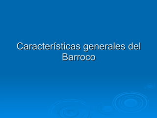 Características generales del Barroco 