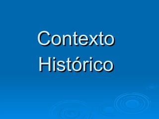 Contexto Histórico 