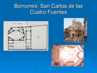 Borromini: San Carlos de las Cuatro Fuentes 