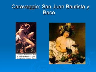 Caravaggio: San Juan Bautista y Baco  