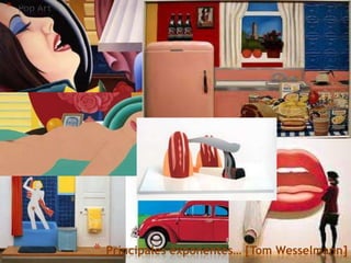 *




    *   Principales exponentes… [Tom Wesselmann]
 