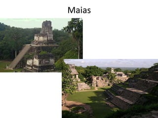 Maias
 